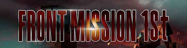 前线任务1:重制版/Front Mission 1st: Remake