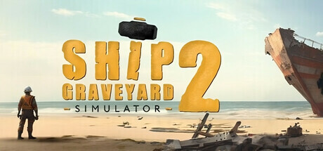 船舶墓地模拟器2拆船模拟器2/Ship Graveyard Simulator 2 -（v8754—更新潜水艇DLC）
